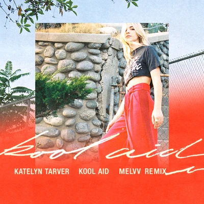 Katelyn TarverDillistoneKool Aid (Melvv Remix)