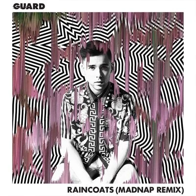 GuardRaincoats (Madnap Remix)