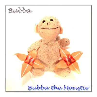 BubbaBubba The Monster