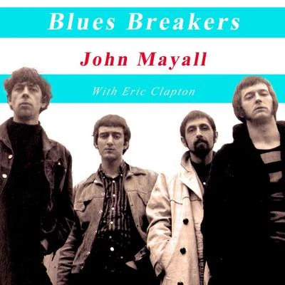 John MayallBlues Breakers John Mayall with Eric Clapton