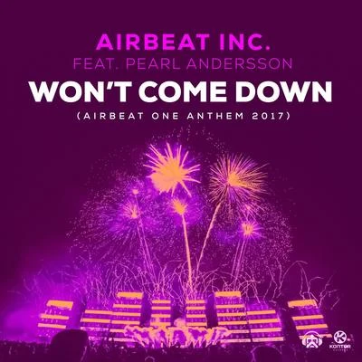 Airbeat Inc.Wont Come Down (Airbeat One Anthem) (feat. Pearl Andersson)