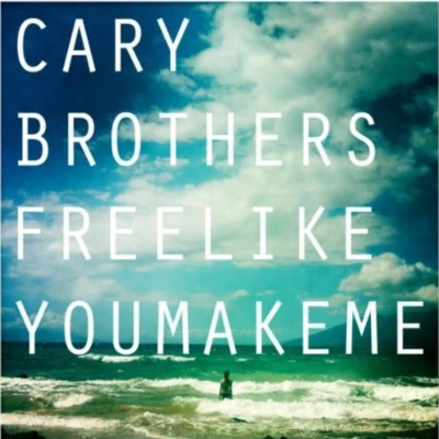 Cary BrothersFree Like You Make Me