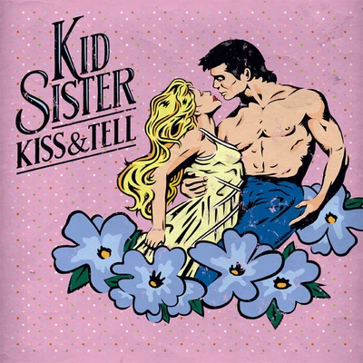 Kid SisterKiss & Tell