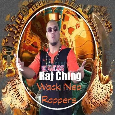 Raj ChingWack Neo Rappers