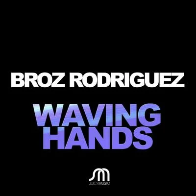 Broz RodriguezWaving Hands