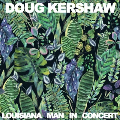 Doug KershawLouisiana Man: In Concert