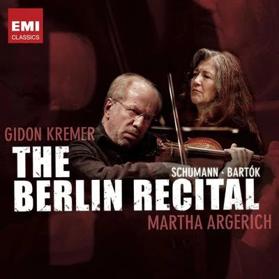 Gidon Kremer/Martha ArgerichThe Berlin Recital