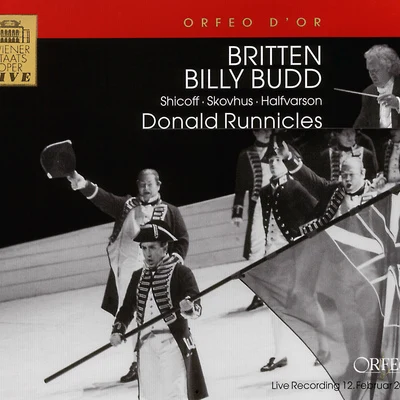 Atlanta Symphony Orchestra and ChorusDonald RunniclesBRITTEN, B.: Billy Budd [Opera] (Shicoff, Skovhus, Halfvarson, Vienna State Opera Chorus and Orchestra, Runnicles)