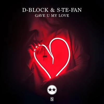 D-Block & S-te-fanGave U My Love