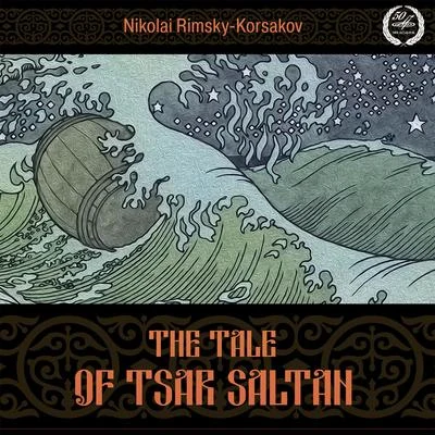 Nikolai Rimsky-KorsakovRimsky-Korsakov: The Tale of Tsar Saltan