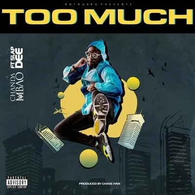 Gemini Major/Chanda MbaoToo Much (feat. Slap Dee)