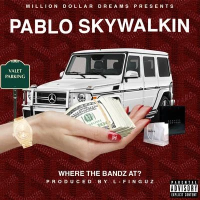 Pablo SkywalkinWhere the Bandz At?