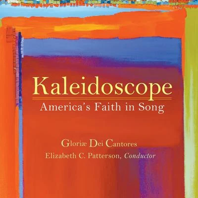 Elizabeth C. PattersonKaleidoscope: Americas Faith in Song