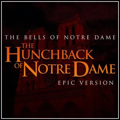 Alala/LOrchestra CinematiqueThe Bells of Notre Dame (From "the Hunchback of Notre Dame") - Epic Version