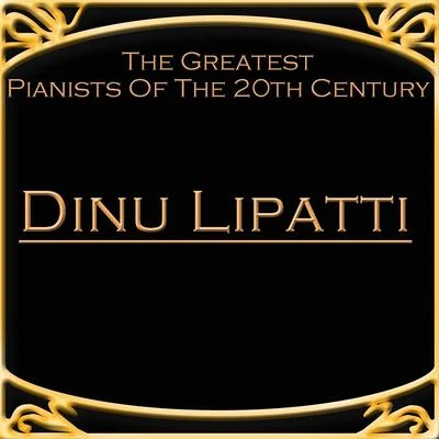 Dinu LipattiThe Greatest Pianists Of The 20th Century - Dinu Lipatti