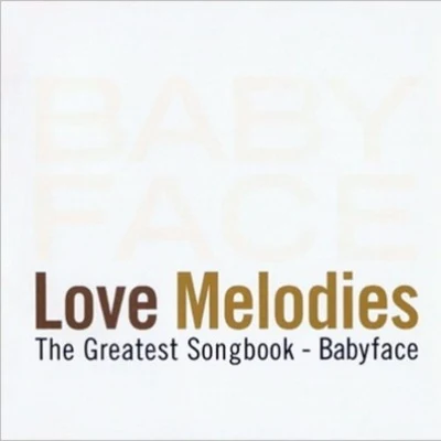 BabyfaceLove Melodies: Greatest Songbook By Babyface