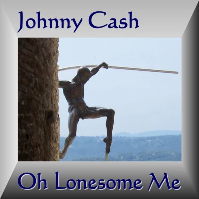 Johnny CashOh Lonesome Me