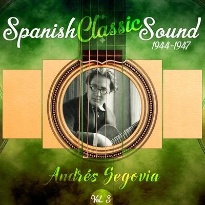 Andrés SegoviaSpanish Classic Sound, Vol. 3 (1944 - 1947)