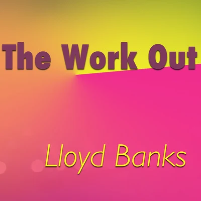 Lloyd BanksThe Work Out