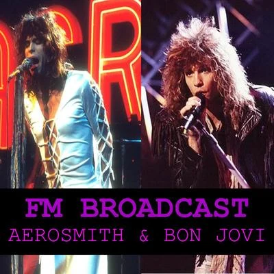 Bon JoviFM Broadcasts Aerosmith & Bon Jovi