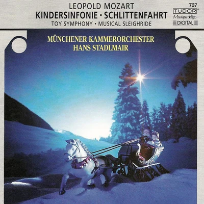 Munich Chamber OrchestraMOZART, L.: Divertimento, "The Musical Sleigh-ride"Toy Symphony Jagd Symphonie Symphony in D Major (Munich Chamber Orchestra, Stadlmair)