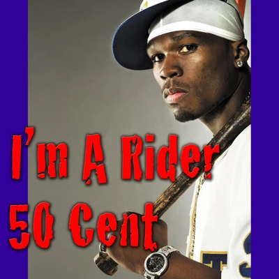 50 Cent/Jon Jon/Snoop Dogg/Xzibit/Butch Cassidy/E-40/Too $hort/LaToya Williams/Prince Ital Joe/B-SmooveIm A Rider