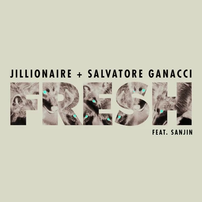 JillionaireSanjinSalvatore GanacciFresh