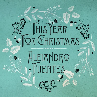 Alejandro FuentesThis Year For Christmas