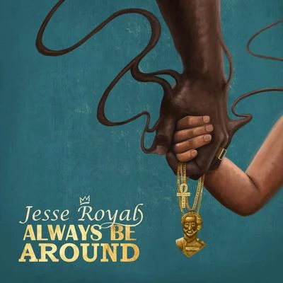 Jesse RoyalAlways Be Around