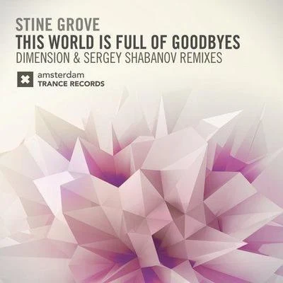 Gaelan/Stine Grove/Cosmic Gate/Gouryella/RAM/Ronald van Gelderen/Eric Lumiere/Paul van Dyk/Giuseppe Ottaviani/Emma HewittThis World Is Full of Goodbyes