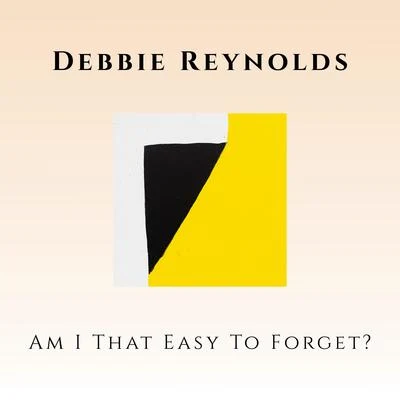 Debbie ReynoldsAm I That Easy To Forget?