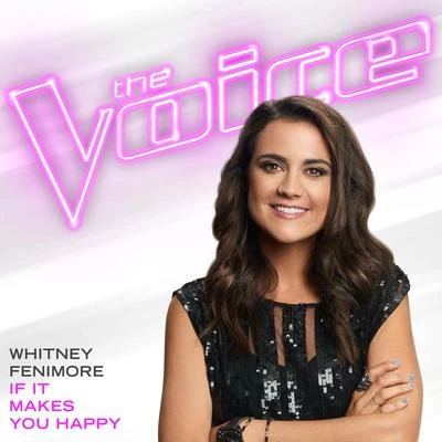 Whitney Fenimore/Adam PearceIf It Makes You Happy (The Voice Performance)