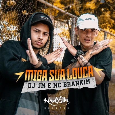 MC Brankim/Mc Rodolfinho/MC Brankim & MC RodolfinhoMiga Sua Louca