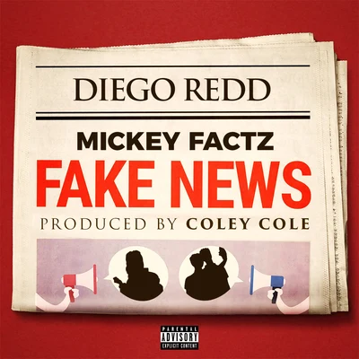 Diego Redd/Coley ColeFake News (feat. Mickey Factz)