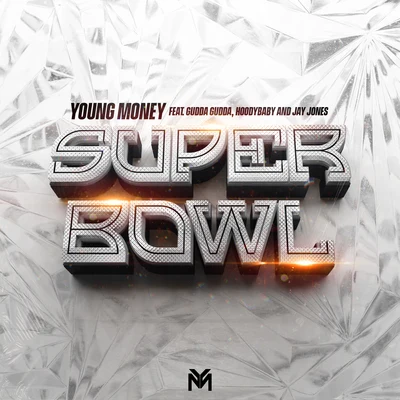 Young Money/Havikk/Evil Skeem/LV/Westside/GW/Aurelia/Nutt/Young Dee/Daddy DSuper Bowl (feat. Gudda Gudda, Hoodybaby & Jay Jones)