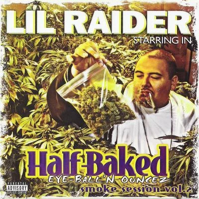 Lil RaiderHalf Baked Eye-Balln Ouncez Smoke Session Vol. 2