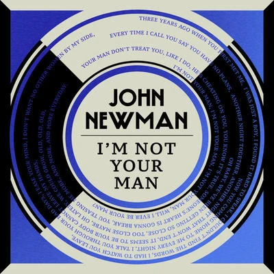 John NewmanI&#x27;m Not Your Man