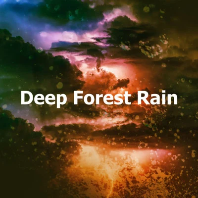 Sleep RainDeep Forest Rain