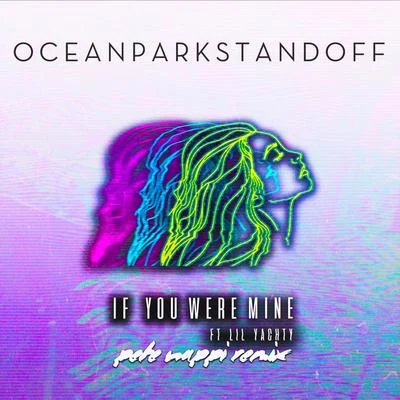 Ocean Park StandoffIf You Were Mine (Pete Nappi Remix)