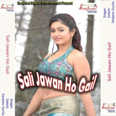 Sakshi/Gunjan SinghSali Jawan Ho Gail