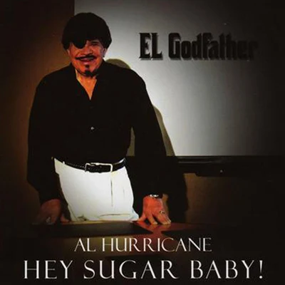 Al HurricaneHey Sugar Baby!