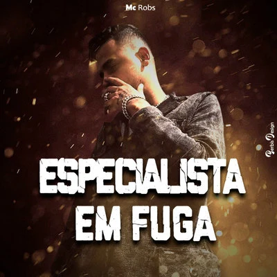 Cacau Alves/Mc Robs/Mc Robs & Cacau AlvesEspecialista em Fuga