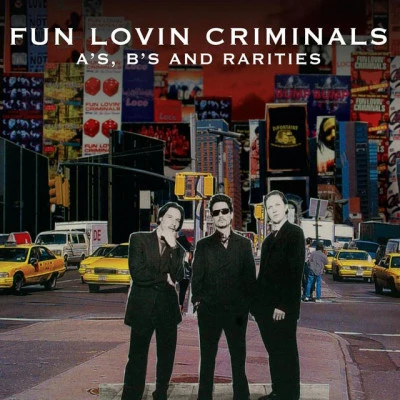 Fun Lovin CriminalsA-sides, B-sides and Rarities