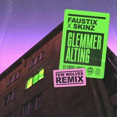 Skinz/FaustixGlemmer Alting (Few Wolves Remix)