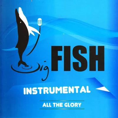 Big FishAll The Glory Intrumental