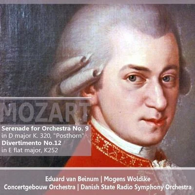 Concertgebouw OrchestraMozart: Serenade for Orchestra in D Major No. 9, K.320: Divertimento in E Flat major, No. 12, K252