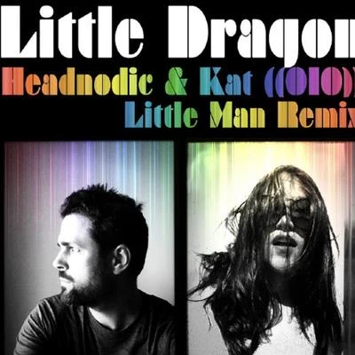 Little Dragon/Moses SumneyLittle Man - Headnodic & KAT ((010)) Remix