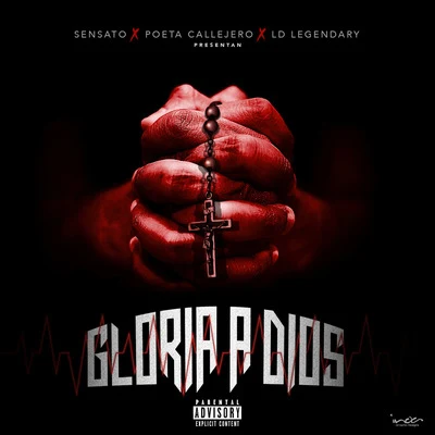 SensatoGloria a Dios (feat. Poeta Callejero & Ld Legendary)