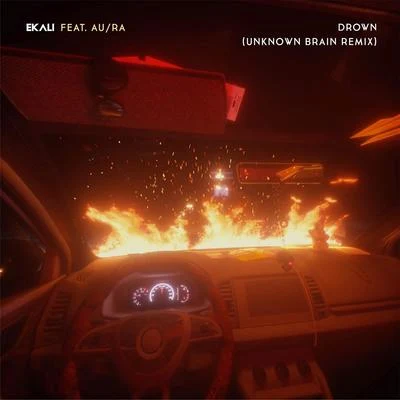 EkaliDrown (feat. AuRa) [Unknown Brain Remix]