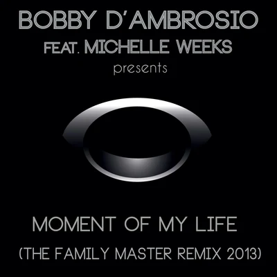 Bobby dAmbrosioMoment Of My Life (The Family Master Remix 2013)